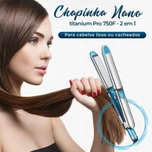 Chapinha Nano Titanium Pro 750F™ – 2 em 1